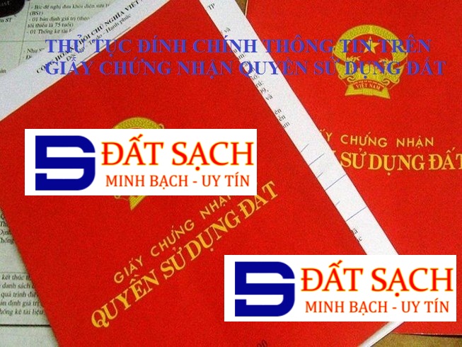 THỦ TỤC ĐÍNH CHÍNH THÔNG TIN TRÊN GIẤY CHỨNG NHẬN QUYỀN SỬ DỤNG ĐẤT