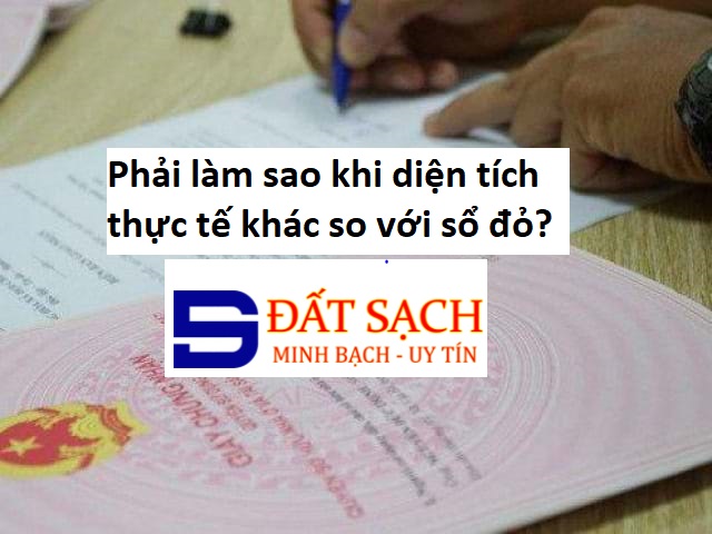 Phải làm sao khi diện tích thực tế khác so với sổ đỏ?