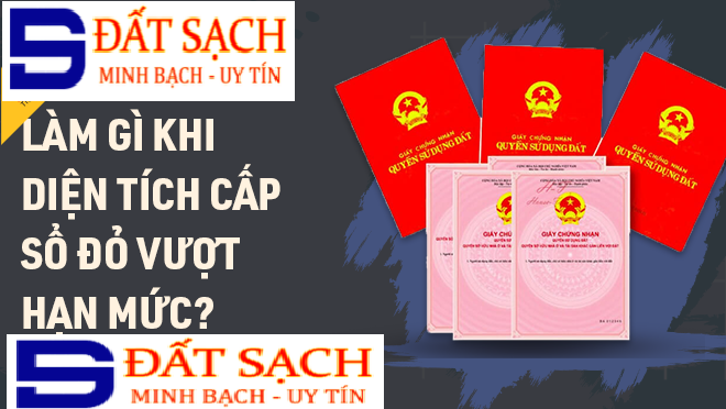 4 điều cần biết khi diện tích cấp Sổ đỏ vượt hạn mức theo quy định