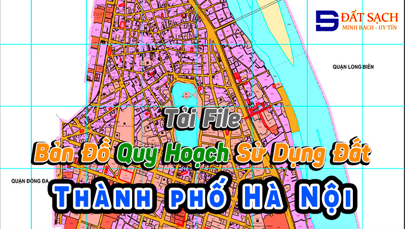 Tải File Bản Đồ Quy Hoạch Sử Dụng Đất Thành phố Hà Nội PDF CAD Mới Nhất