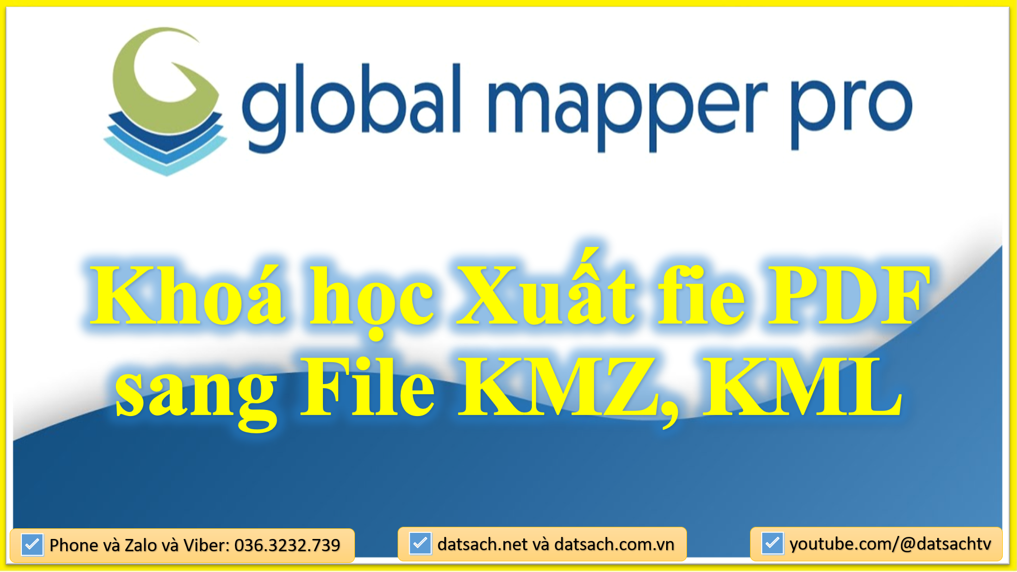 🌏 GLOBAL MAPPER_Khoá học Xuất fie PDF sang File KMZ, KML để Sử Dụng Trên Goolge Earth
