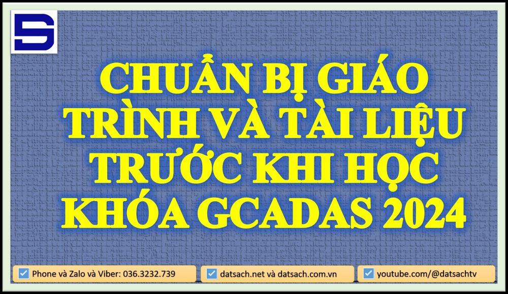 CHUẨN BỊ GIÁO TRÌNH VÀ TÀI LIỆU TRƯỚC KHI HỌC KHÓA GCADAS 2024 1 CHUẨN BỊ GIÁO TRÌNH VÀ TÀI LIỆU TRƯỚC KHI HỌC KHÓA GCADAS 2024