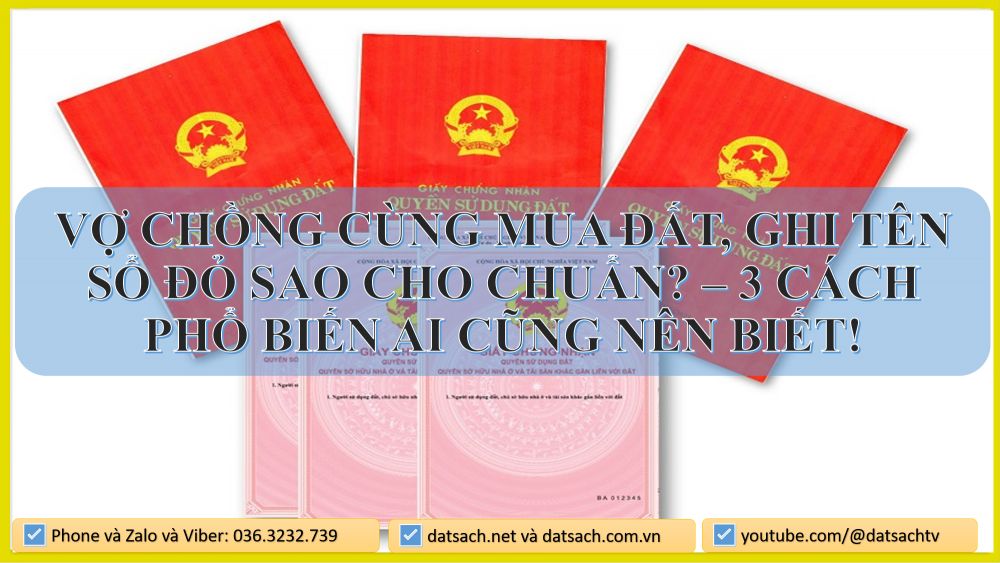💌 VỢ CHỒNG CÙNG MUA ĐẤT, GHI TÊN SỔ ĐỎ SAO CHO CHUẨN? – 3 CÁCH PHỔ BIẾN AI CŨNG NÊN BIẾT!