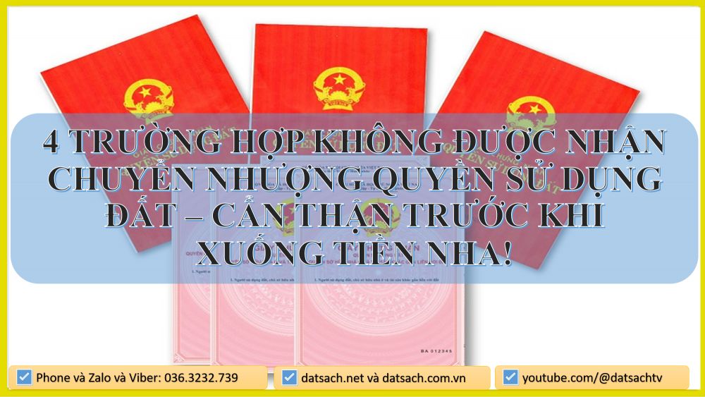 4 TRƯỜNG HỢP KHÔNG ĐƯỢC NHẬN CHUYỂN NHƯỢNG QUYỀN SỬ DỤNG ĐẤT – Cẩn thận trước khi xuống tiền nha!