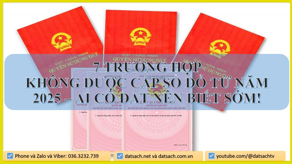 7 TRƯỜNG HỢP KHÔNG ĐƯỢC CẤP SỔ ĐỎ TỪ NĂM 2025 – AI CÓ ĐẤT NÊN BIẾT SỚM!