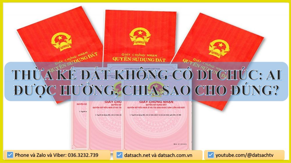 Thừa kế đất không có di chúc: Ai được hưởng, chia sao cho đúng? Nếu bố mẹ mất mà không để lại di chúc, thì mảnh đất ông bà để lại sẽ chia như thế nào? Ai là người được quyền hưởng, và thủ tục cần làm ra sao?
