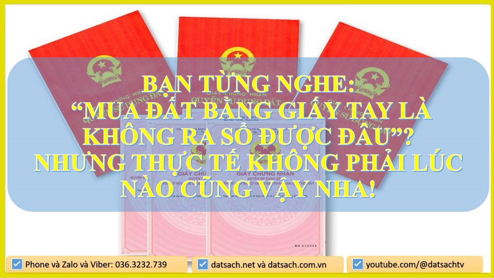 Bạn từng nghe: “Mua đất bằng giấy tay là không ra sổ được đâu”? Nhưng thực tế KHÔNG PHẢI LÚC NÀO CŨNG VẬY nha! Có tới 2 trường hợp ngoại lệ, dù mua đất bằng giấy viết tay vẫn có thể xin được sổ đỏ hợp pháp