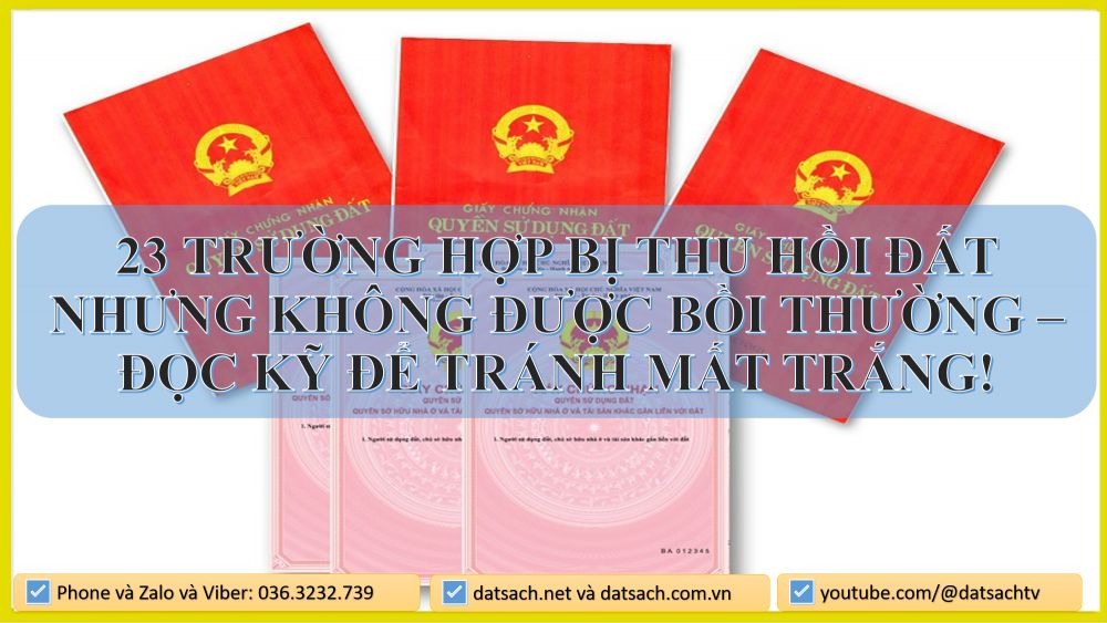 23 TRƯỜNG HỢP BỊ THU HỒI ĐẤT NHƯNG KHÔNG ĐƯỢC BỒI THƯỜNG – ĐỌC KỸ ĐỂ TRÁNH MẤT TRẮNG!