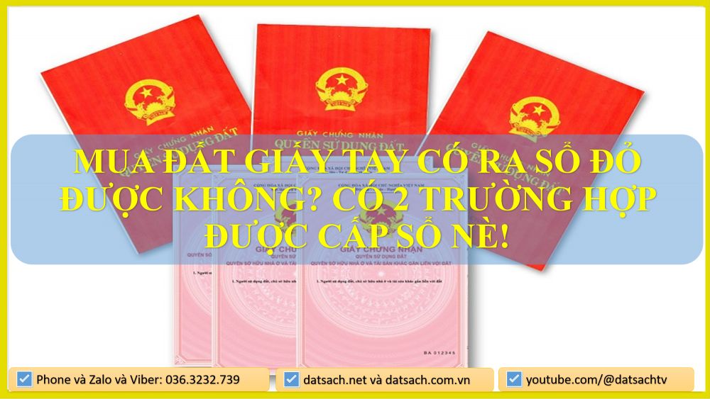 MUA ĐẤT GIẤY TAY CÓ RA SỔ ĐỎ ĐƯỢC KHÔNG? CÓ 2 TRƯỜNG HỢP ĐƯỢC CẤP SỔ NÈ!