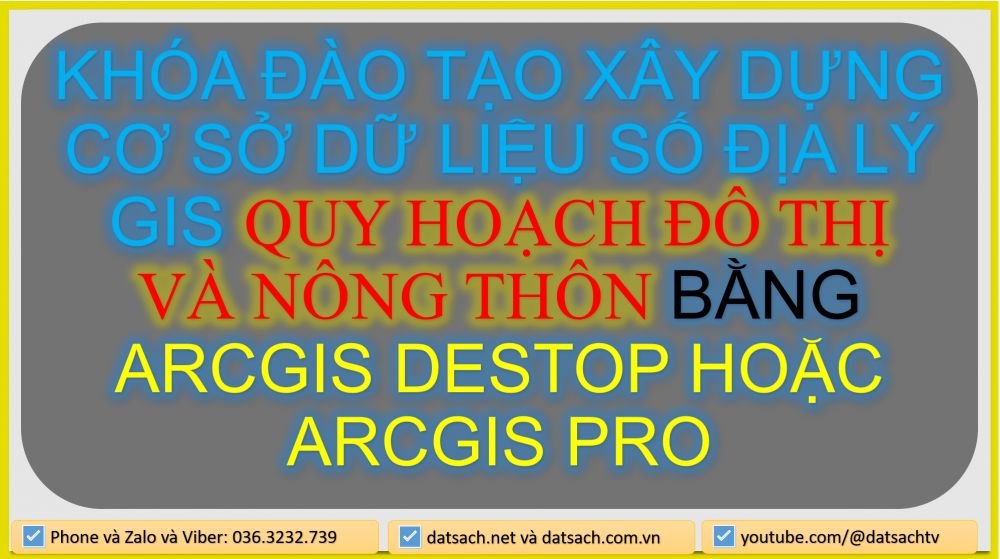 KHÓA ĐÀO TẠO XÂY DỰNG CƠ SỞ DỮ LIỆU SỐ ĐỊA LÝ GIS QUY HOẠCH ĐÔ THỊ VÀ NÔNG THÔN BẰNG ARCGIS DESTOP HOẶC ARCGIS PRO THÔNG TƯ 16