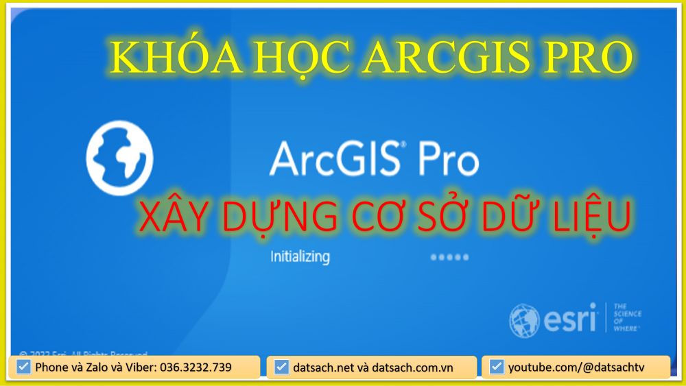 KHÓA HỌC ARCGIS PRO ĐỂ XÂY DỰNG CƠ SỞ DỮ LIỆU