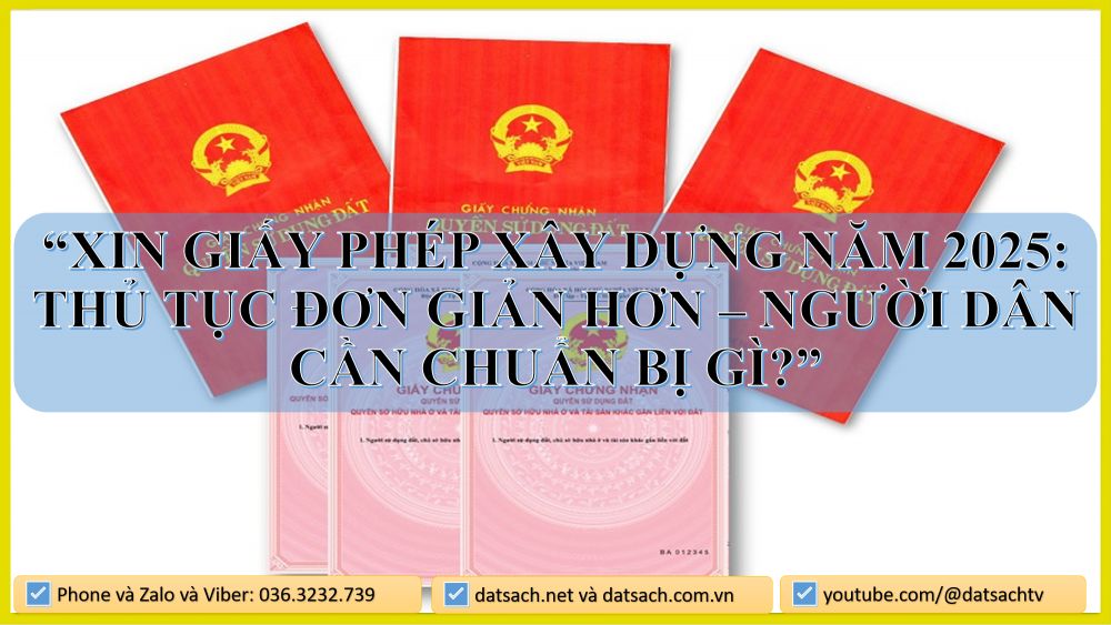 Xin giấy phép xây dựng năm 2025: Thủ tục đơn giản hơn – Người dân cần chuẩn bị gì?