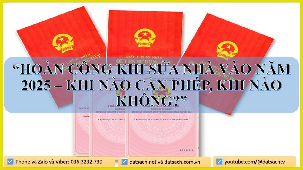 "Hoàn công khi sửa nhà vào năm 2025 – Khi nào cần phép, khi nào không?"