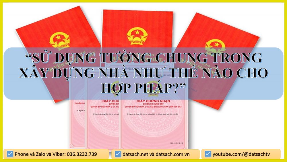 SỬ DỤNG TƯỜNG CHUNG TRONG XÂY DỰNG NHÀ NHƯ THẾ NÀO CHO HỢP PHÁP?