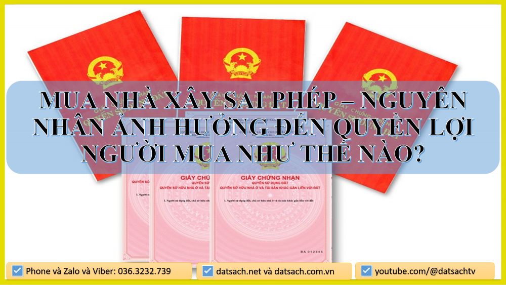 🏠 MUA NHÀ XÂY SAI PHÉP – NGUYÊN NHÂN ẢNH HƯỞNG ĐẾN QUYỀN LỢI NGƯỜI MUA NHƯ THẾ NÀO?