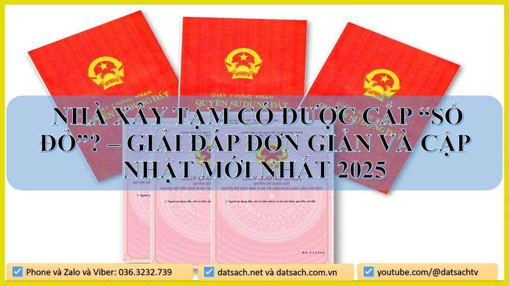 🏠 Nhà xây tạm có được cấp “sổ đỏ”? – Giải đáp đơn giản và cập nhật mới nhất 2025