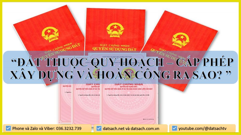 🌟 ĐẤT THUỘC QUY HOẠCH – CẤP PHÉP XÂY DỰNG VÀ HOÀN CÔNG RA SAO? 🌟