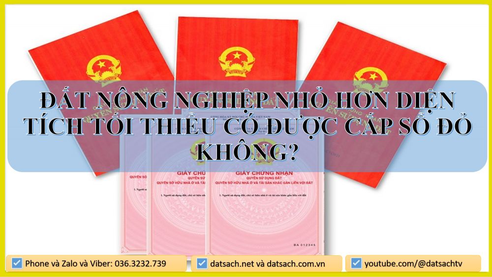 🏡 ĐẤT NÔNG NGHIỆP NHỎ HƠN DIỆN TÍCH TỐI THIỂU CÓ ĐƯỢC CẤP SỔ ĐỎ KHÔNG?