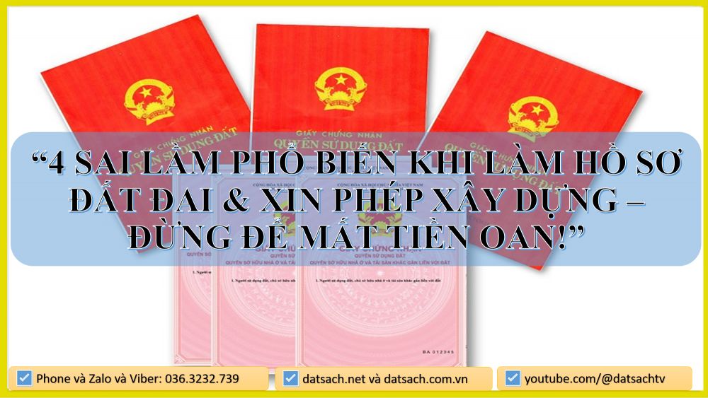 “4 Sai lầm phổ biến khi làm hồ sơ đất đai & xin phép xây dựng – Đừng để mất tiền oan!”