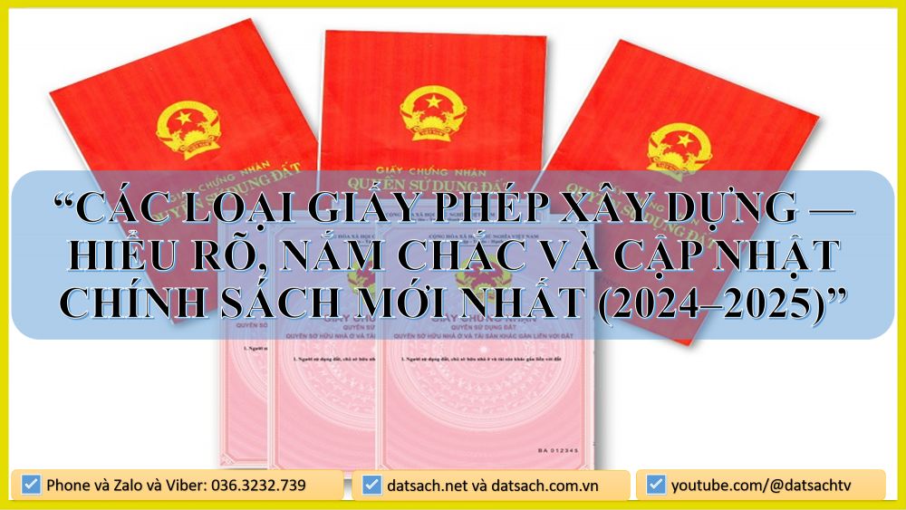 “CÁC LOẠI GIẤY PHÉP XÂY DỰNG — HIỂU RÕ, NẮM CHẮC VÀ CẬP NHẬT CHÍNH SÁCH MỚI NHẤT (2024–2025)”