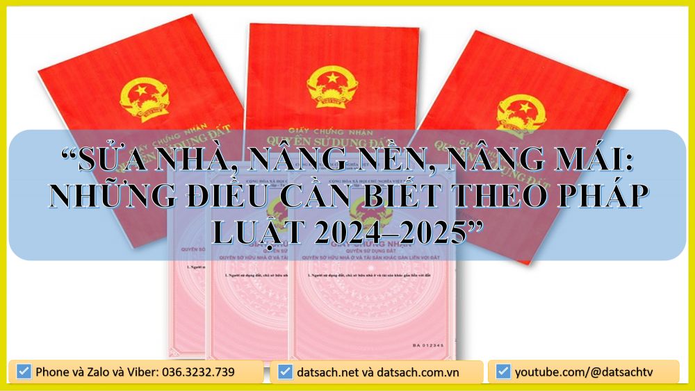 🏡 SỬA NHÀ, NÂNG NỀN, NÂNG MÁI: NHỮNG ĐIỀU CẦN BIẾT THEO PHÁP LUẬT 2024–2025