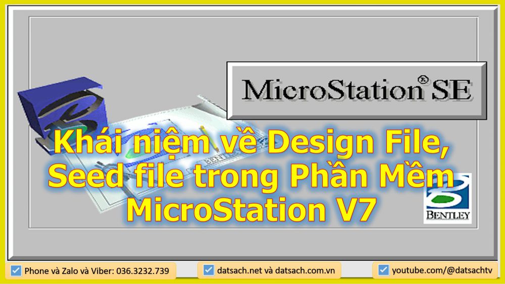 Baif_Khái niệm về Design File, Seed file trong Phần Mềm MicroStation V7