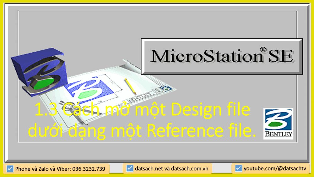 1.3 Cách mở một Design file dưới dạng một Reference file.