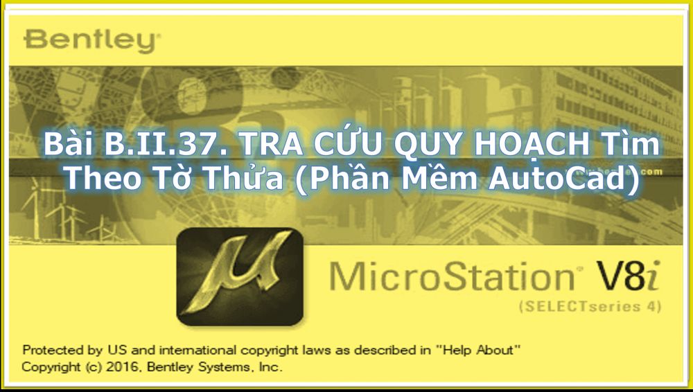 Bài B.II.37. TRA CỨU QUY HOẠCH Tìm Theo Tờ Thửa (Phần Mềm AutoCad)
