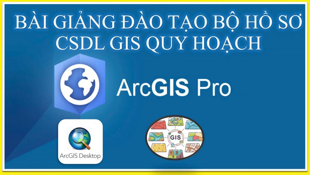 BÀI GIẢNG ĐÀO TẠO BỘ HỒ SƠ CSDL GIS QUY HOẠCH_TT16.2025