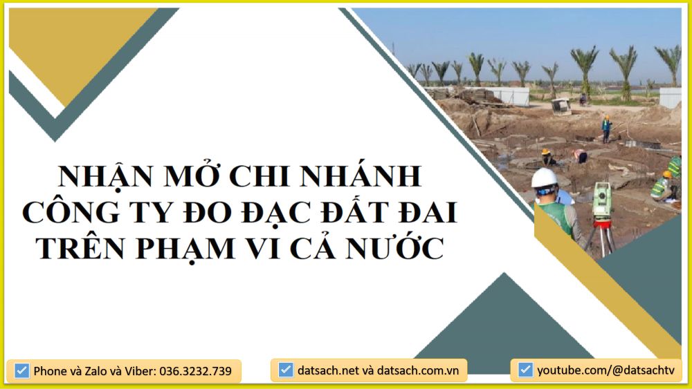 NHẬN MỞ CHI NHÁNH CÔNG TY ĐO ĐẠC ĐẤT ĐAI TRÊN PHẠM VI CẢ NƯỚC 1 NHẬN MỞ CHI NHÁNH CÔNG TY ĐO ĐẠC ĐẤT ĐAI TRÊN PHẠM VI CẢ NƯỚC