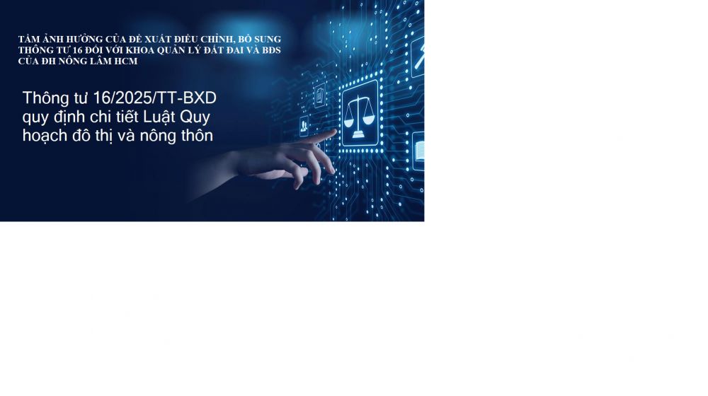 TẦM ẢNH HƯỞNG CỦA ĐỀ XUẤT ĐIỀU CHỈNH, BỔ SUNG THÔNG TƯ 16 ĐỐI VỚI KHOA QUẢN LÝ ĐẤT ĐAI VÀ BĐS CỦA ĐH NÔNG LÂM HCM 3 TẦM ẢNH HƯỞNG CỦA ĐỀ XUẤT ĐIỀU CHỈNH, BỔ SUNG THÔNG TƯ 16 ĐỐI VỚI KHOA QUẢN LÝ ĐẤT ĐAI VÀ BĐS CỦA ĐH NÔNG LÂM HCM