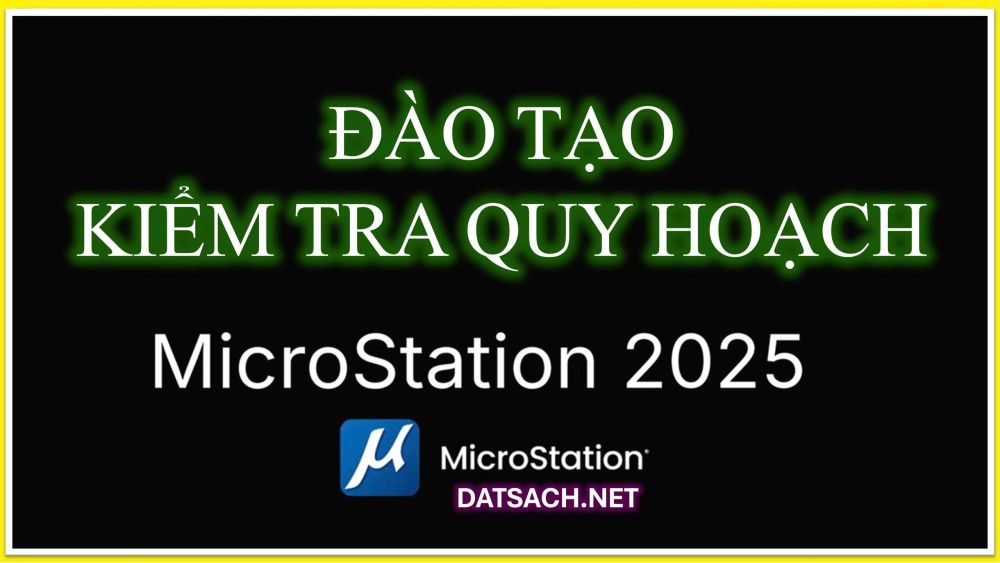 MICROSTAION 2025_Khóa đào tạo Kiểm tra quy hoạch 1 MICROSTAION 2025_Khóa đào tạo Kiểm tra quy hoạch