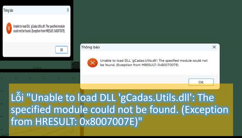 Lỗi "Unable to load DLL 'gCadas.Utils.dll': The specified module could not be found. (Exception from HRESULT: 0x8007007E)"